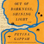 Out of Darkness, Shining Light by  Petina Gappah audiobook
