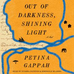 Out of Darkness, Shining Light by Petina Gappah audiobook
