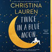 Twice in a Blue Moon by  Christina Lauren audiobook