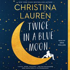 Twice in a Blue Moon by Christina Lauren audiobook