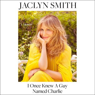 I Once Knew a Guy Named Charlie by Jaclyn Smith audiobook