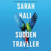 Sudden Traveler by  Sarah Hall audiobook