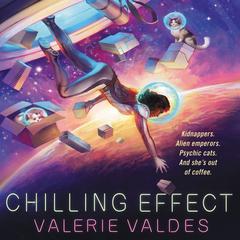 Chilling Effect by Valerie Valdes audiobook