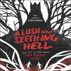 A Lush and Seething Hell by John Hornor Jacobs audiobook
