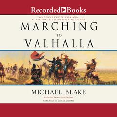 Marching to Valhalla by Michael Blake audiobook