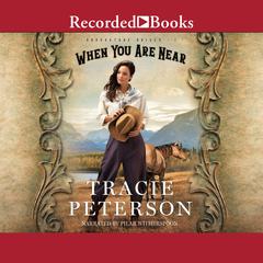 When You Are Near by Tracie Peterson audiobook