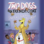 Two Dogs in a Trench Coat Start a Club by Accident (Two Dogs in a Trench Coat #2) by  Julie Falatko audiobook