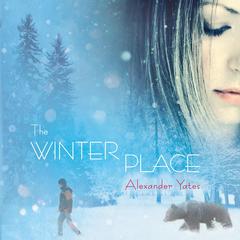 The Winter Place by Alexander Yates audiobook