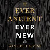 Ever Ancient, Ever New by  Winfield Bevins audiobook