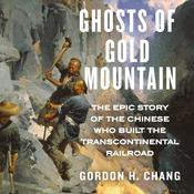 Ghosts of Gold Mountain by  Gordon H. Chang audiobook