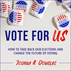 Vote for US by Joshua A. Douglas audiobook