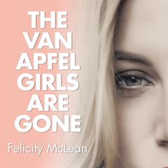 The Van Apfel Girls Are Gone by Felicity McLean audiobook