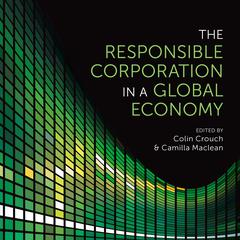 The Responsible Corporation in a Global Economy by Colin Crouch audiobook