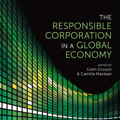 The Responsible Corporation in a Global Economy by Colin Crouch audiobook