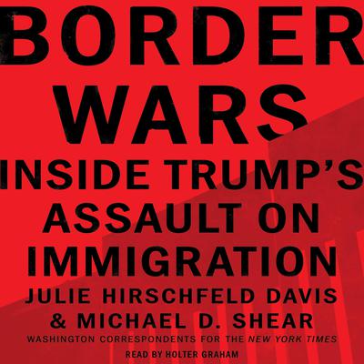 Border Wars by Julie Hirschfeld Davis audiobook