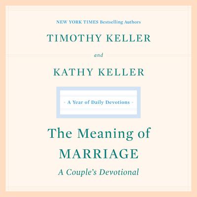 The Meaning of Marriage: A Couple's Devotional by Timothy Keller audiobook