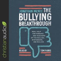 Bullying Breakthrough by Jonathan McKee audiobook