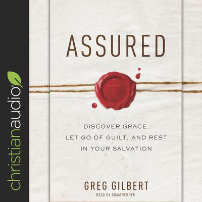 Assured by Greg Gilbert audiobook