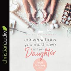 5 Conversations You Must Have with Your Daughter by Vicki Courtney audiobook