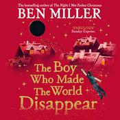 The Boy Who Made the World Disappear by  Ben Miller audiobook