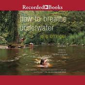 How to Breathe Underwater by  Julie Orringer audiobook