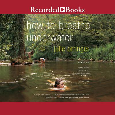 How to Breathe Underwater by Julie Orringer audiobook