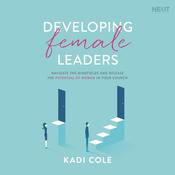 Developing Female Leaders by  Kadi Cole audiobook