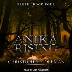 Anika Rising by Christopher Coleman audiobook