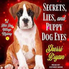 Secrets, Lies, and Puppy Dog Eyes by Sherri Bryan audiobook