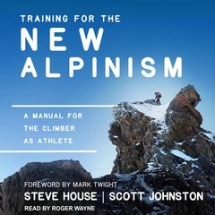 Training for the New Alpinism by Steve House audiobook