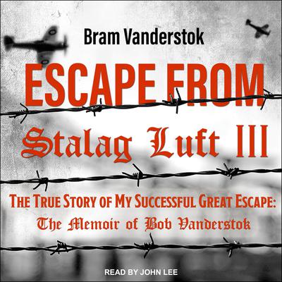 Escape from Stalag Luft III by Bram Vanderstok audiobook