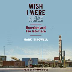 Wish I Were Here by Mark Kingwell audiobook