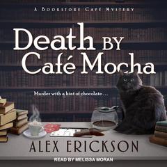 Death by Cafe Mocha by Alex Erickson audiobook