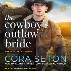 The Cowboy's Outlaw Bride by Cora Seton audiobook