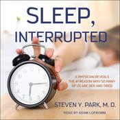Sleep, Interrupted by  Steven Y. Park MD audiobook