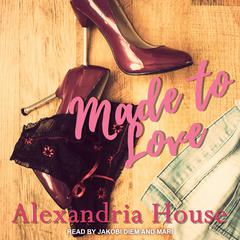 Made to Love by Alexandria House audiobook