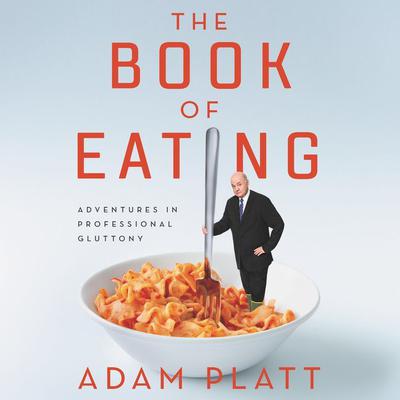 The Book of Eating by Adam Platt audiobook