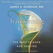 Transforming Trauma by  James S. Gordon MD audiobook