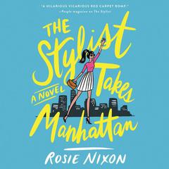 The Stylist Takes Manhattan by Rosie Nixon audiobook