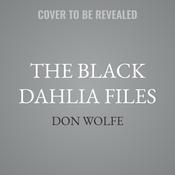 The Black Dahlia Files by  Don Wolfe audiobook