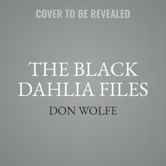 The Black Dahlia Files by Don Wolfe audiobook