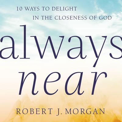 Always Near by Robert J. Morgan audiobook