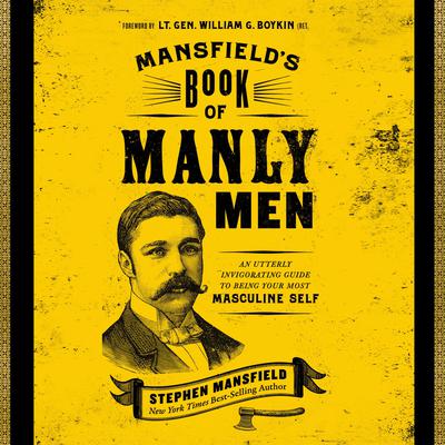 Mansfield's Book of Manly Men by Stephen Mansfield audiobook