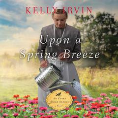 Upon a Spring Breeze by Kelly Irvin audiobook