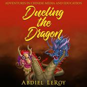Dueling the Dragon by  Abdiel LeRoy audiobook