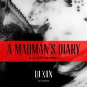 A Madman’s Diary, and Other Stories by  Lu Xun audiobook