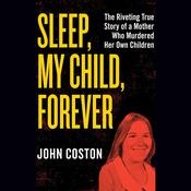 Sleep, My Child, Forever by  John Coston audiobook