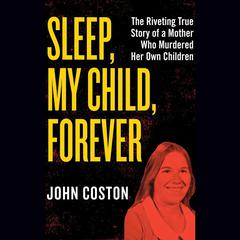 Sleep, My Child, Forever by John Coston audiobook