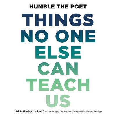 Things No One Else Can Teach Us by Humble the Poet audiobook