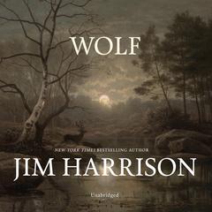 Wolf by Jim Harrison audiobook
